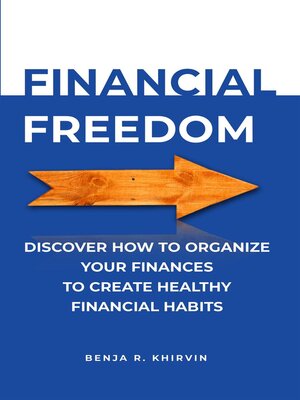 cover image of Financial Freedom Discover How to Organize Your Finances to Create Healthy Financial Habits